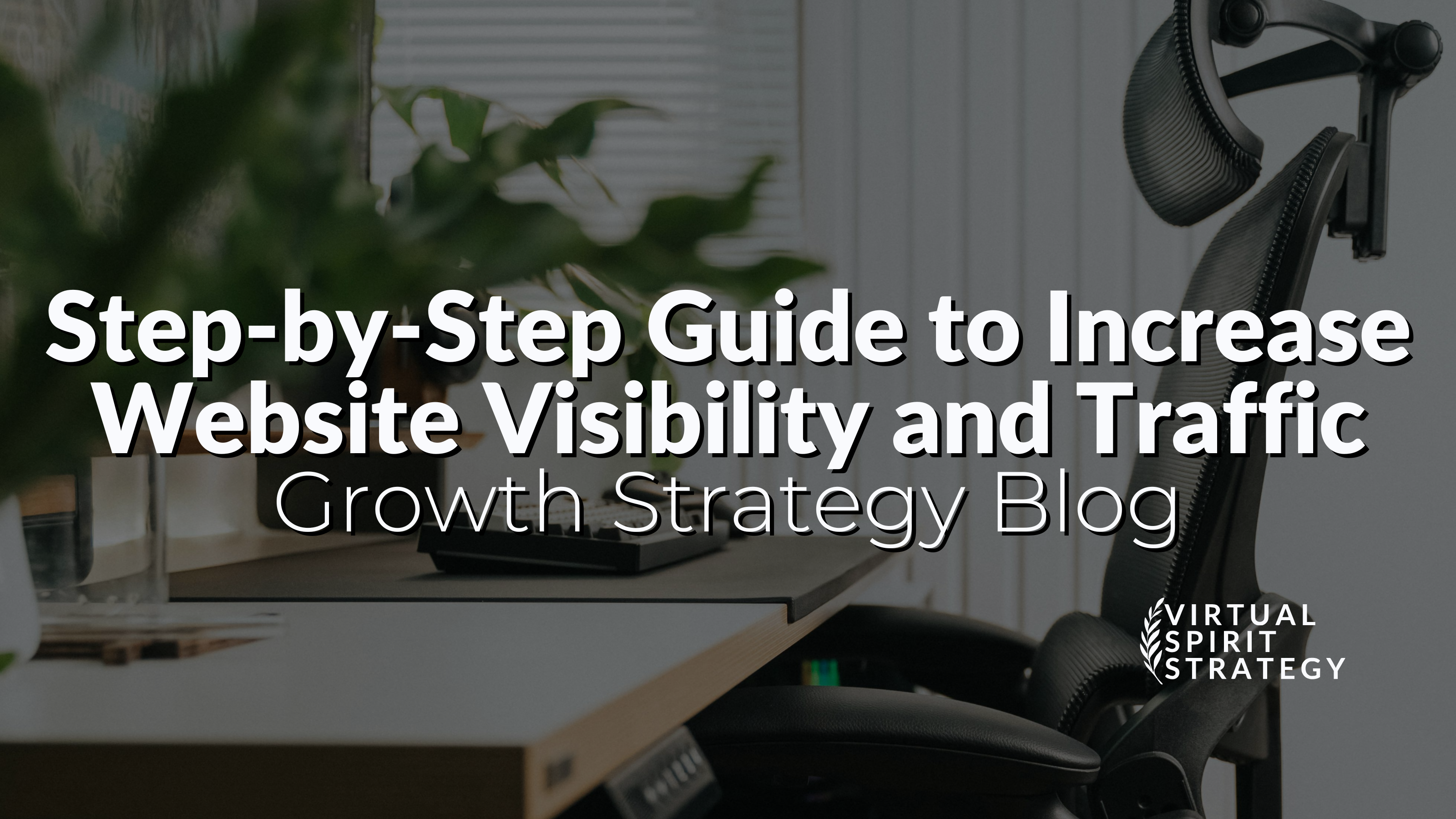 Increase Website Visibility - Virtual Spirit Strategy blog